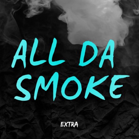 All Da Smoke | Boomplay Music