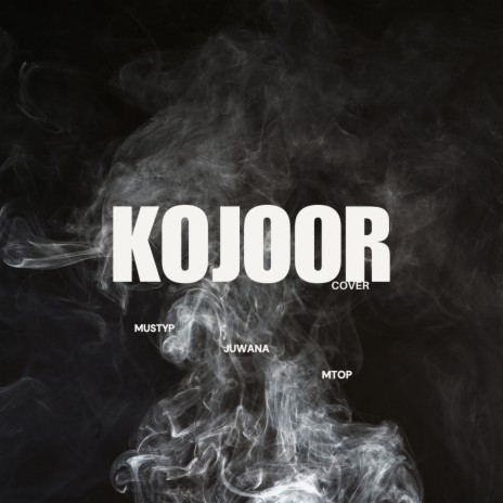 Kojoor ft. Juwana x Mtop | Boomplay Music