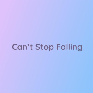 Can't Stop Falling