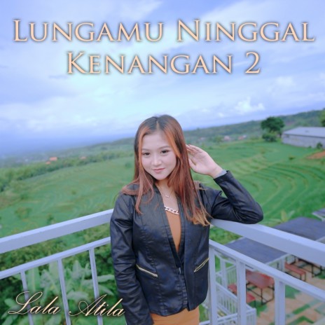 Lungamu Ninggal Kenangan 2 | Boomplay Music