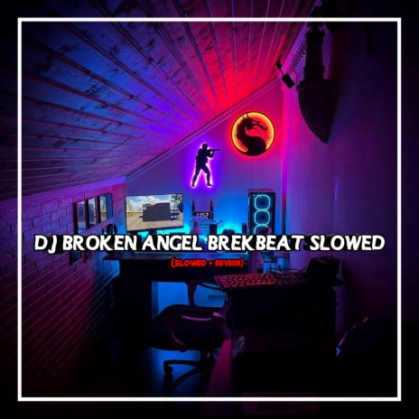 DJ BROKEN ANGEL BREAKBEAT (SLOWED + REVERB) | Boomplay Music