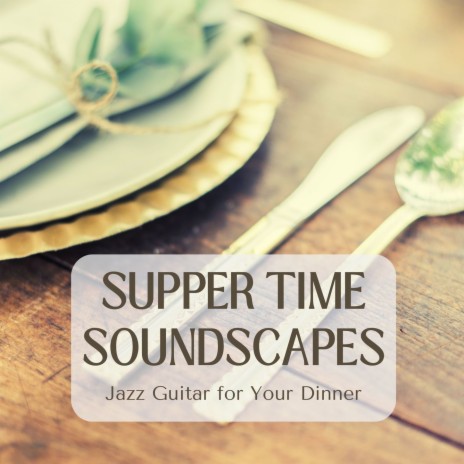 Supper Time Soundscapes | Boomplay Music