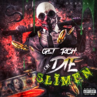 Get Rich Or Die Slimen