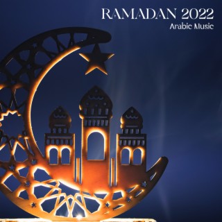Ramadan 2022 (Arabic Music for Rlaxation and Contemplation)