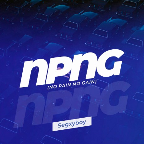 N.P.N.G. (No Pain No Gain) | Boomplay Music