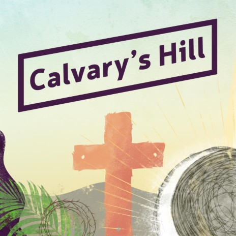 Calvary's Hill | Boomplay Music