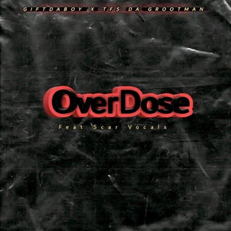 Overdose ft. Tfs da grootman & ScarVocals