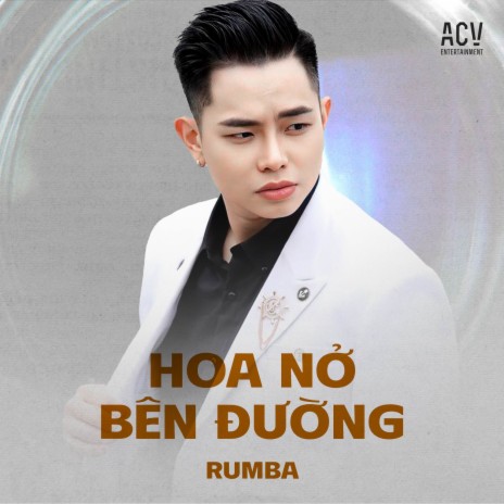 Hoa Nở Bên Đường (Rumba) ft. ACV | Boomplay Music