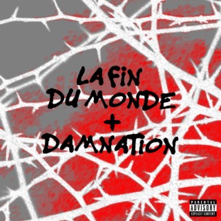 La Fin du Monde + Damnation