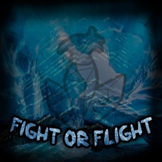 Fight or Flight