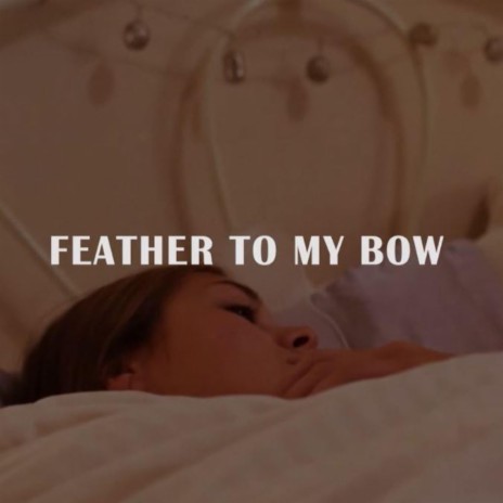 Feather To My Bow | Boomplay Music