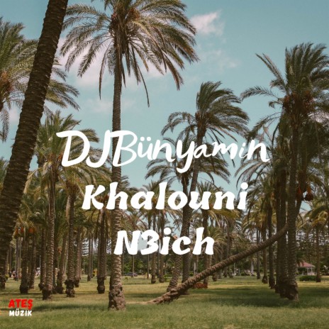 Khalouni N3ich | Boomplay Music