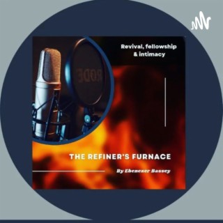 THE REFINERS FURNACE PODCAST