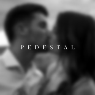 Pedestal lyrics | Boomplay Music