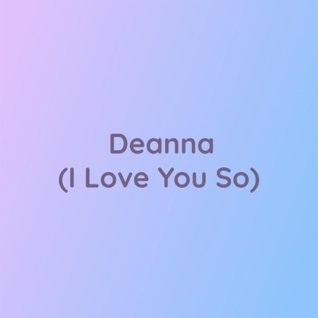 Deanna (I Love You So) | Boomplay Music