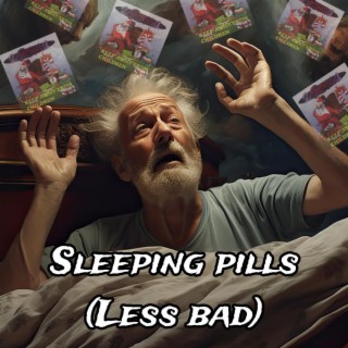 Sleeping pills (Less bad)