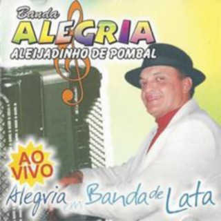 Banda Alegria & Aleijadinho De Pombal Vol. 3 - Alegria Em Banda De Lata