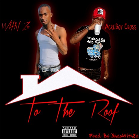 To The Roof ft. Acreboy Cross