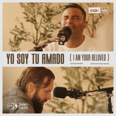 Yo Soy Tu Amado ft. Marcos Brunet & Jonathan David Helser | Boomplay Music