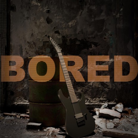 BORED | Boomplay Music