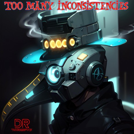 Too Many Inconsistencies | Boomplay Music