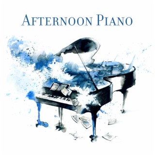 Afternoon Piano: Calming BGM Music for Relax, Chill & Focus