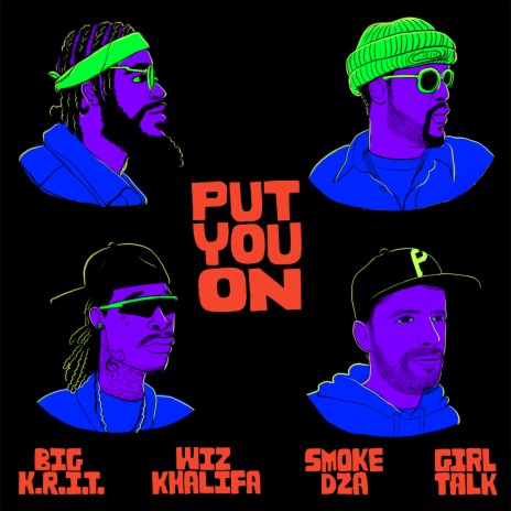 Put You On ft. Big K.R.I.T., Girl Talk & Smoke DZA