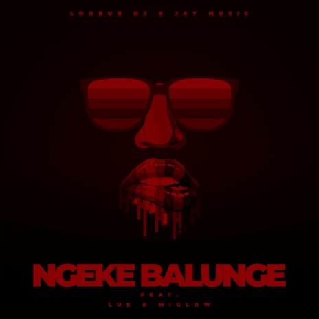 Ngeke Balunge (feat. LuE & Miglow) | Boomplay Music