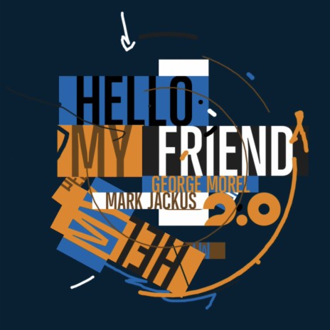 Hello My Friend ft. Mark Jackus & Golden Parazyth | Boomplay Music