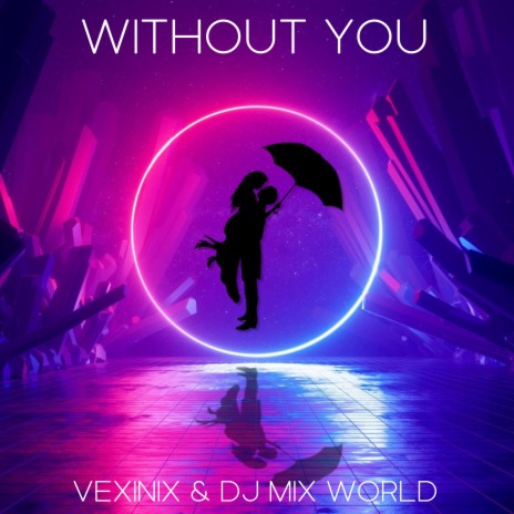 Without You, Pt. II ft. DJ Mix World | Boomplay Music