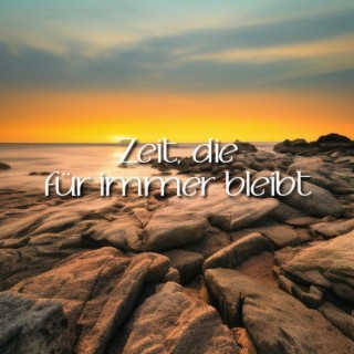 Zeit die für immer bleibt lyrics | Boomplay Music