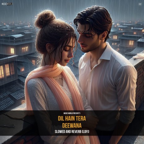 Dil Hain Tera Deewana (Slowed and Reverb - Lofi) | Boomplay Music