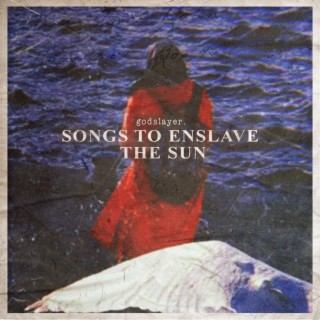 Songs to Enslave the Sun