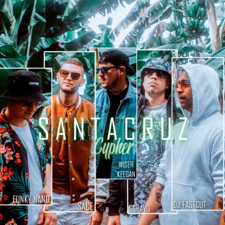 Santa Cruz Cypher ft. Funky Nano, Sace, Sgravo & Wiser Keegan | Boomplay Music