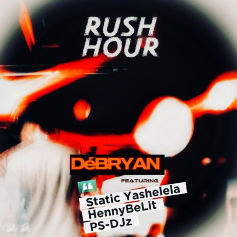 Rush Hour (Main Mix) ft. Static Yashelela, HennyBeLit & PS-DJz