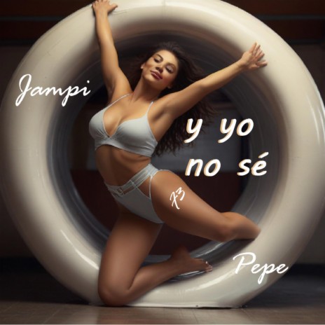 Y yo no sé ft. PEPE FLOW & JAMPI | Boomplay Music