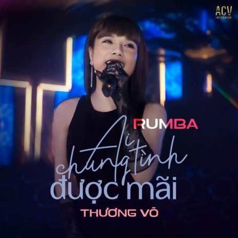 Ai Chung Tình Được Mãi (Rumba) ft. ACV | Boomplay Music