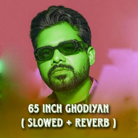 65 Inch ghodiyan (Slowed + Reverb)