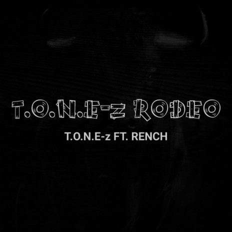 T.O.N.E-z Rodeo ft. Rench | Boomplay Music