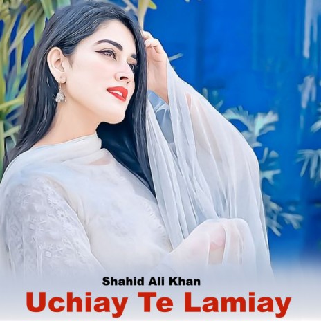 Uchiay Te Lamiay | Boomplay Music