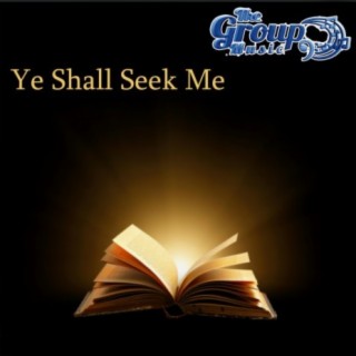 Ye Shall Seek Me