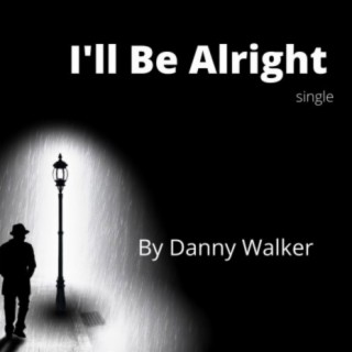 I'll Be Alright