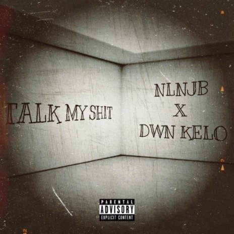 Talk My Shit ft. NLNJB | Boomplay Music