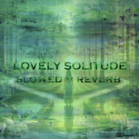 Lovely Solitude (Slowed + Reverb)