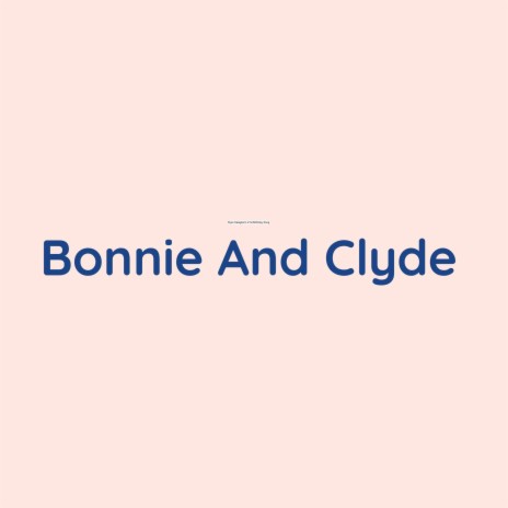 Bonnie And Clyde | Boomplay Music