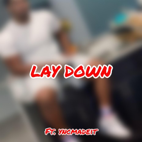 Lay Down ft. yncmadeit