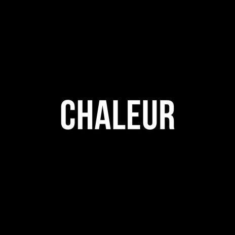 CHALEUR | Boomplay Music