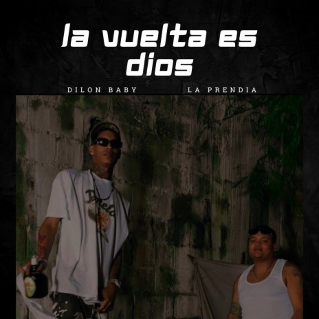 La Vuelta Es Dios ft. Dilon Baby & DJ Kiko El De Lo Alka | Boomplay Music