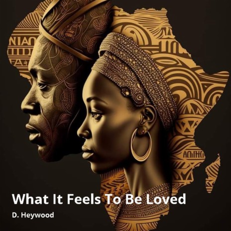 What It Feels to Be Loved | Boomplay Music