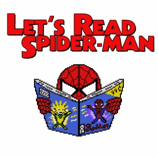 Let’s Read Spider-Man Episode 100 - Top 10 Moments from Episodes 1 - 50 (issues 1 - 78) plus behind-the-scenes insights